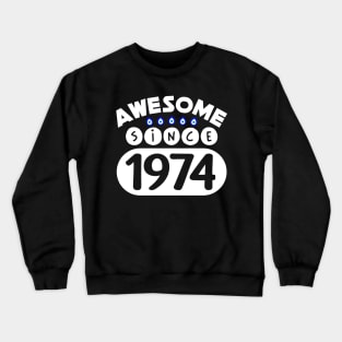 Awesome Since 1974 Crewneck Sweatshirt